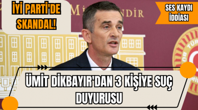 İYİ Parti'de skandal! İhraç edilen Ümit Dikbayır'dan 3 kişiye 'ses kaydı' için suç duyurusu