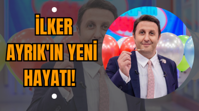 İlker Ayrık'ın Yeni Hayatı!