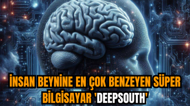 İnsan beynine en çok benzeyen süper bilgisayar 'DeepSouth'