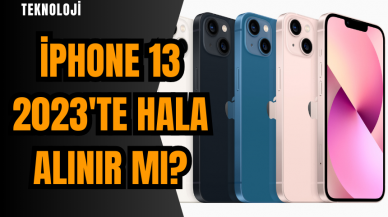 iPhone 13 2023'te hala alınır mı?