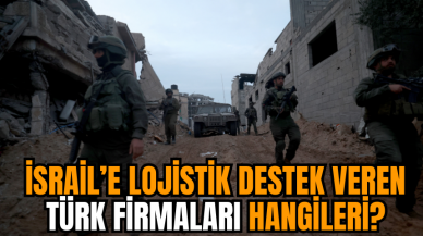 İsrail'e lojistik destek veren Türk firmaları hangileri?