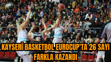 Kayseri Basketbol EuroCup'ta 26 sayı farkla kazandı