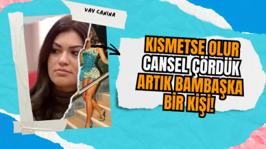 Kısmetse Olur Cansel Çördük Artık Bambaşka Bir Kişi!