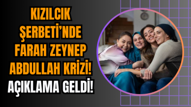 Kızılcık Şerbeti’nde Farah Zeynep Abdullah Krizi! Açıklama geldi!