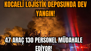 Kocaeli lojistik deposunda dev yangın! 47 araç 130 personel müdahaleye devam ediyor