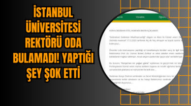 İstanbul Üniversitesi Rektörü Oda Bulamadı! Yaptığı Şey Şok Etti