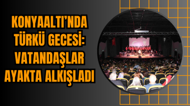 Konyaaltı’nda Türkü Gecesi: Vatandaşlar Ayakta Alkışladı