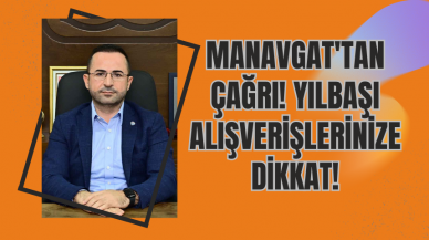 Manavgat'tan Çağrı! Yılbaşı Alışverişlerinize Dikkat!