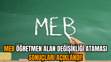 MEB öğretmen alan değişikliği ataması sonuçları açıklandı!