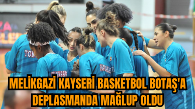 Melikgazi Kayseri Basketbol BOTAŞ'a deplasmanda mağlup oldu