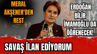 Meral Akşener'den rest!  Savaş ilan ediyorum: Sayın Erdoğan bilir İmamoğlu da öğrenecek