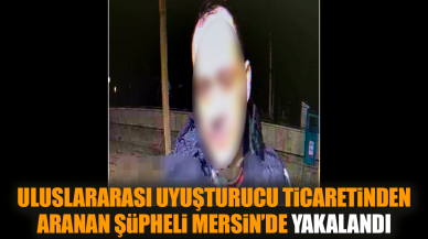 Uy*şturucu ticaretinden aranan şüpheli Mersin’de yakalandı