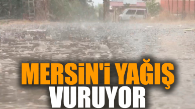 Mersin'i yağış vuruyor