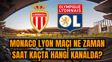 Monaco Lyon maçı ne zaman saat kaçta hangi kanalda?