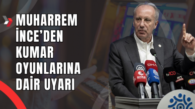 Muharrem İnce’den Kumar Oyunlarına Dair Uyarı