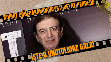 Murat Göğebakan’ın Hayatı Beyaz Perdede: İşte O Unutulmaz Gala!