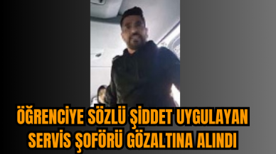 Öğrenciye Sözlü Şiddet Uygulayan Servis Şoförü Gözaltına Alındı