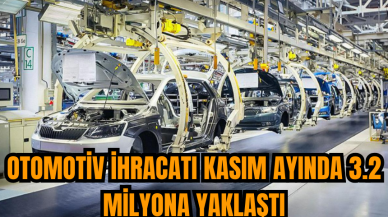 Otomotiv ihracatı kasımda 3.2 milyar dolara ulaştı