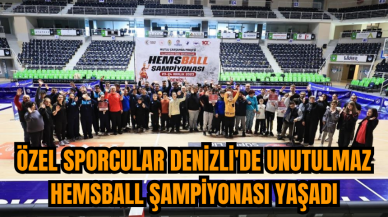 Özel sporcular Denizli'de unutulmaz Hemsball Şampiyonası yaşadı