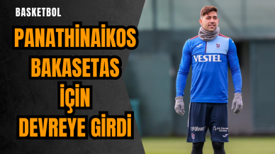 Panathinaikos Bakasetas için devreye girdi