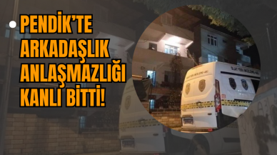 Pendik’te Arkadaşlık Anlaşmazlığı Kanlı Bitti!