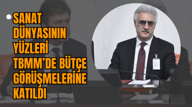 Sanat Dünyasının Yüzleri TBMM’de Bütçe Görüşmelerine Katıldı