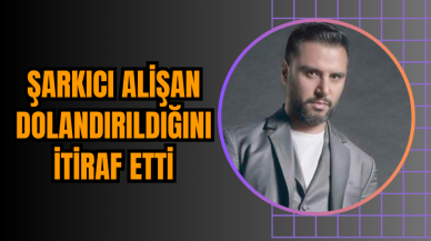 Şarkıcı Alişan Dolandırıldığını İtiraf Etti