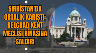 Sırbistan’da Ortalık Karıştı: Belgrad Kent Meclisi Binasına Saldırı