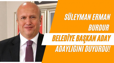 Süleyman Erman Burdur Belediye Başkan Aday Adaylığını Duyurdu!