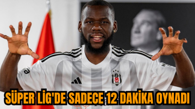 Süper Lig'de sadece 12 dakika oynadı