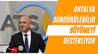 Antalya Sürdürülebilir Büyümeyi Destekliyor!