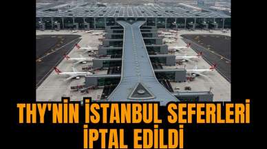 Son dakika! THY'nin İstanbul seferleri iptal edildi