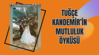 Tuğçe Kandemir’in Mutluluk Öyküsü