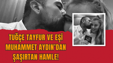 Tuğçe Tayfur ve Eşi Muhammet Aydın’dan Şaşırtan Hamle!