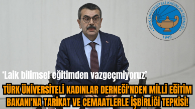 Türk Üniversiteli Kadınlar Derneği'nden Milli Eğitim Bakanı'na tarikat ve cemaatlerle işbirliği tepkisi!