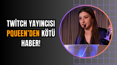 Twitch Yayıncısı Pqueen’den Kötü Haber!