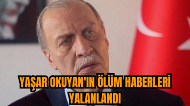 Yaşar Okuyan'ın ölüm haberleri yalanlandı