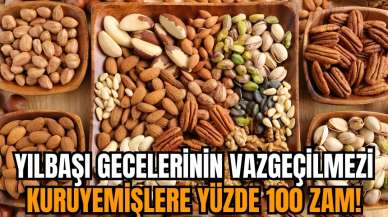 Yılbaşı gecelerinin vazgeçilmezi kuruyemişlere yüzde 100 zam!