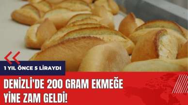 1 yıl önce 5 liraydı! Denizli'de ekmeğe yine zam geldi