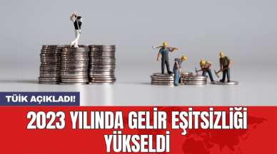 2023 yılında gelir eşitsizliği yükseldi