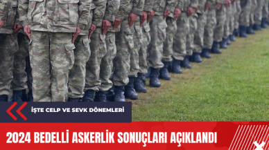 2024 bedelli askerlik sonuçları açıklandı: İşte celp ve sevk dönemleri