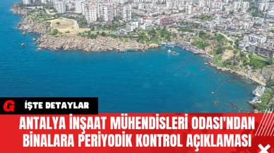 Antalya İnşaat Mühendisleri Odası'ndan Binalara Periyodik Kontrol Açıklaması