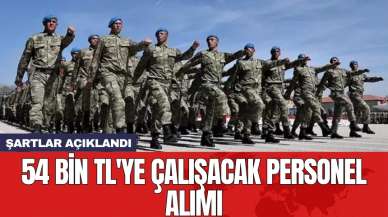 54 bin TL'ye çalışacak personel alımı: Şartlar açıklandı