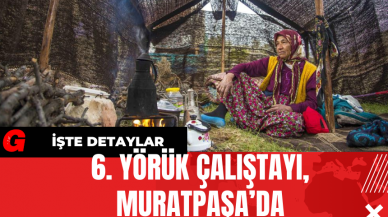 6. Yörük Çalıştayı, Muratpaşa’da