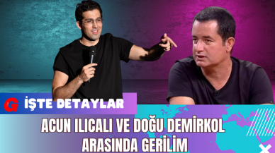 Acun Ilıcalı ve Doğu Demirkol Arasında Gerilim