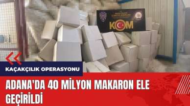 Adana'da 40 milyon makaron ele geçirildi