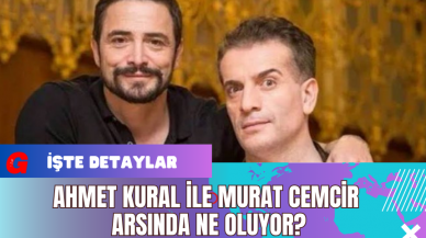 Ahmet Kural ile Murat Cemcir Arsında Ne Oluyor?