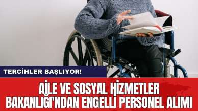 Aile ve Sosyal Hizmetler Bakanlığı'ndan engelli personel alımı