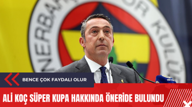 Ali Koç Süper Kupa hakkında öneride bulundu