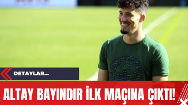 Altay Bayındır İlk Maçına Çıktı!